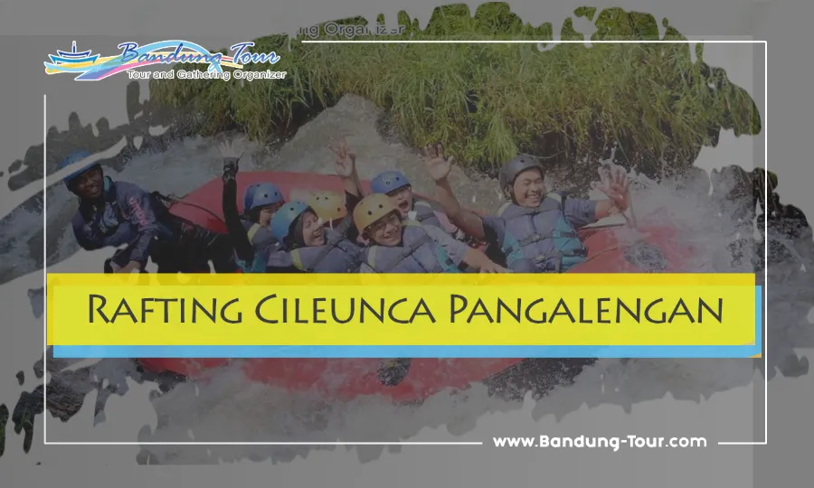rafting cileunca pangalengan