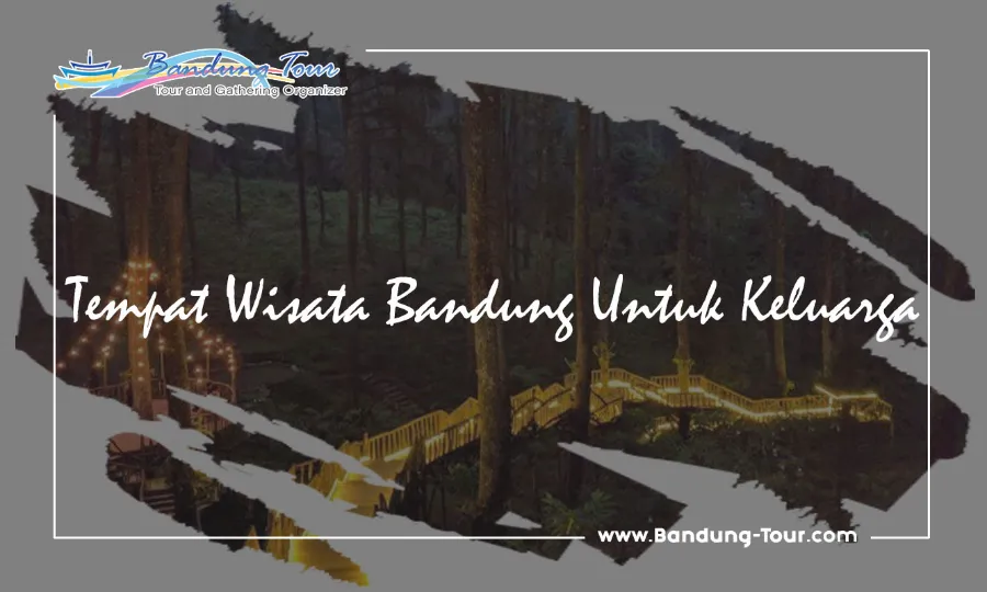 tempat wisata bandung rekomendasi untuk keluarga