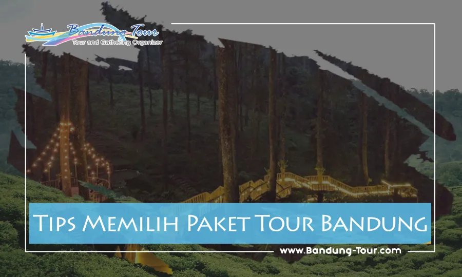 tips memilih paket tour bandung